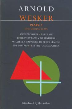Paperback Wesker Plays: 2: Annie Wobbler; Yardsale; Four Portraits of Mothers; Betty Lemon?; The Mistress; Letter to a Daughter Book