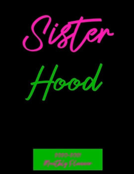 Paperback Sister Hood 2020 - 2021 Monthly Planner: January 2020 - December 2021 - Dated With Year At A Glance (Alpha Kappa Alpha) Book