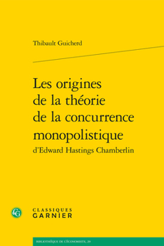 Paperback Les Origines de la Theorie de la Concurrence Monopolistique d'Edward Hastings Chamberlin [French] Book
