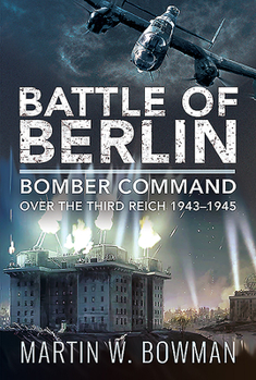 Hardcover Battle of Berlin: Bomber Command Over the Third Reich, 1943-1945 Book