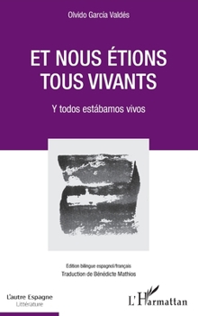 Et nous étions tous vivants: Y todos estabamos vivos (L'Autre Espagne) (French Edition)