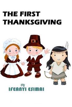 Paperback The First Thanksgiving: The Mayflower, Pilgrims, American Indians and Giving Thanks Book