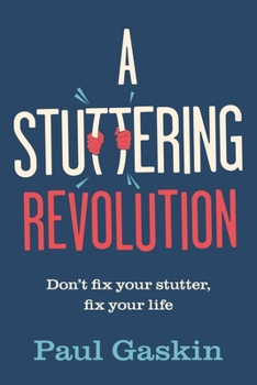 Paperback A Stuttering Revolution: Don't Fix Your Stutter, Fix Your Life Book