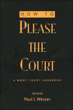 Paperback How to Please the Court: A Moot Court Handbook Book