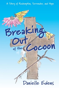 Paperback Breaking Out of The Cocoon: A Story of Redemption, Surrender, and Hope Book