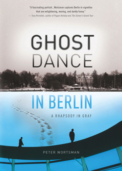 Paperback Ghost Dance in Berlin: A Rhapsody in Gray Book