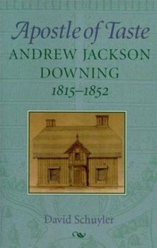 Paperback Apostle of Taste: Andrew Jackson Downing, 1815-1852 Book