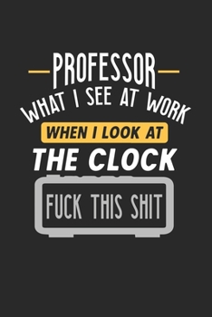 Paperback Professor What I See At Work: Funny Journal - 6x9 Notebook - 120 pages - Dot Grid Book