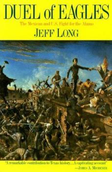 Duel of Eagles: The Mexican and U.S. Fight for the Alamo
