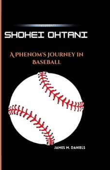 Paperback Shohei Ohtani: A Phenom's Journey in Baseball Book