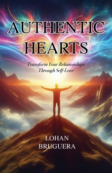 Paperback Authentic Hearts: Transform Your Relationships Through Self-Love Book