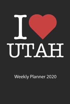 I love Utah: I love Utah weekly planner 2020 day planner 2020 53 pages 6x9 inches ca. DIN A5