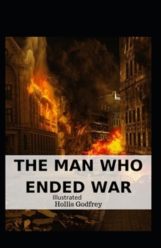 Paperback The Man Who Ended War Illustrated Book