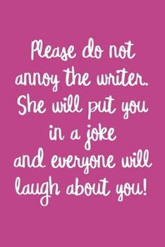 Paperback Please do not annoy the writer. She will put you in a joke and everyone will laugh about you!: Joke Brainstorming and Writing Notebook for Female Come Book