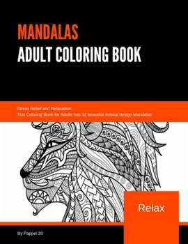 Paperback Mandalas Adult Coloring Book: Stress Relief and Relaxation. Amazing Animal Designs for Meditation and Happiness. Book