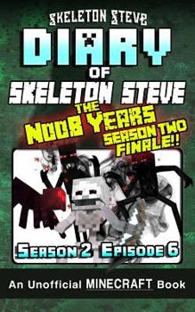Diary of Skeleton Steve, the Noob Years, Season 2, Episode 6 - Book #12 of the Diary of Skeleton Steve, the Noob Years