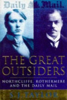 Hardcover The Great Outsiders: Northcliffe, Rothermere and the Daily Mail Book