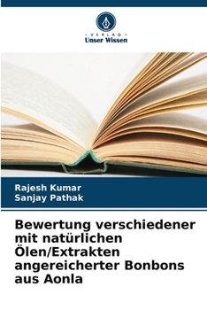 Paperback Bewertung verschiedener mit natürlichen Ölen/Extrakten angereicherter Bonbons aus Aonla [German] Book