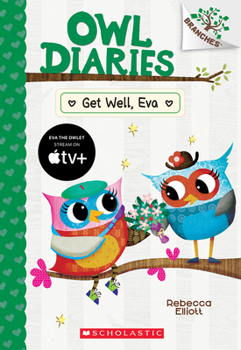 Paperback Get Well, Eva: A Branches Book (Owl Diaries #16) Book