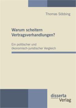 Hardcover Warum scheitern Vertragsverhandlungen? Ein politischer und ökonomisch-juristischer Vergleich [German] Book