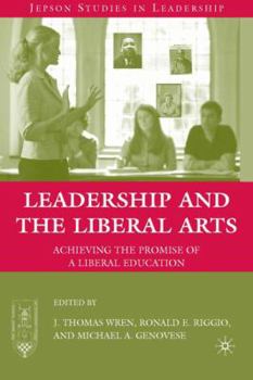 Hardcover Leadership and the Liberal Arts: Achieving the Promise of a Liberal Education Book