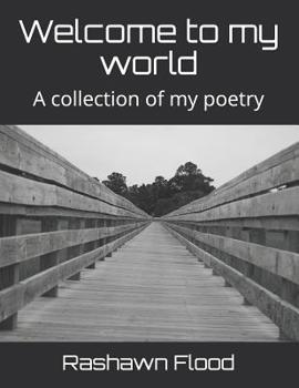 Paperback Welcome to my world: A collection of my poetry Book