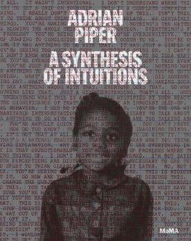 Hardcover Adrian Piper: A Synthesis of Intuitions 1965-2016 Book