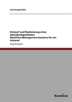 Paperback Entwurf und Realisierung eines datenbankgestützten Workflow-Management-Systems für ein Intranet [German] Book