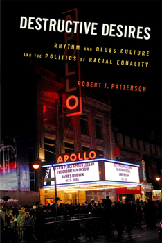 Paperback Destructive Desires: Rhythm and Blues Culture and the Politics of Racial Equality Book