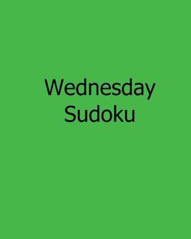Paperback Wednesday Sudoku: Fun, Large Print Sudoku Puzzles [Large Print] Book