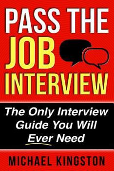 Paperback Pass the Job Interview: The Only Interview Guide You Will Ever Need Book