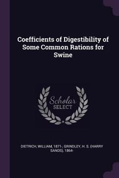 Paperback Coefficients of Digestibility of Some Common Rations for Swine Book