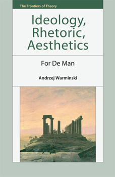 Hardcover Ideology, Rhetoric, Aesthetics: For de Man Book