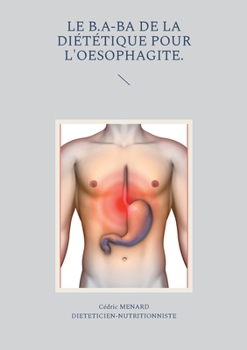 Paperback Le b.a-ba de la diététique pour l'oesophagite. [French] Book