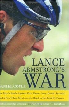 Hardcover Lance Armstrong's War: One Man's Battle Against Fate, Fame, Love, Death, Scandal, and a Few Other Rivals on the Road to the Tour de France Book