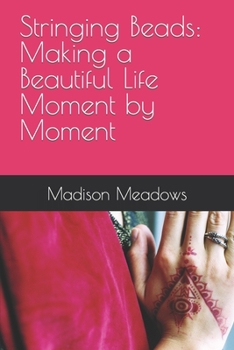 Paperback Stringing Beads: Making a Beautiful Life Moment by Moment Book
