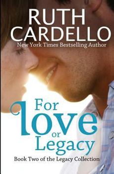 For Love or Legacy - Book #2 of the Legacy Collection