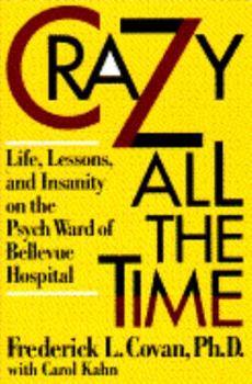 Hardcover Crazy All the Time: Life, Lessons, & Insanity Psych Ward of Bellevue Hospital Book