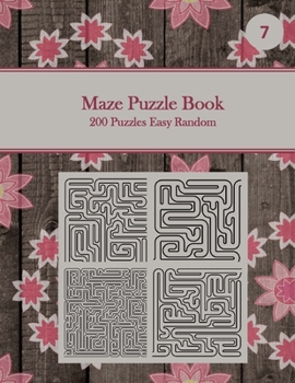 Maze Puzzle Book, 200 Puzzles Easy Random, 7: Pocket Sized Book, Tricky Logic Puzzles to Challenge Your Brain Large Print for Seniors, Adult, & Teens