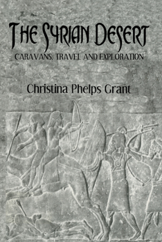 Hardcover The Syrian Desert: Caravans, Travel and Explorations Book