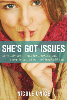 Paperback She's Got Issues: Seriously Good News for Stressed-Out, Secretly Scared Control Freaks Like Us Book