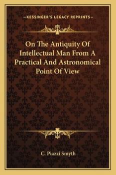 Paperback On The Antiquity Of Intellectual Man From A Practical And Astronomical Point Of View Book