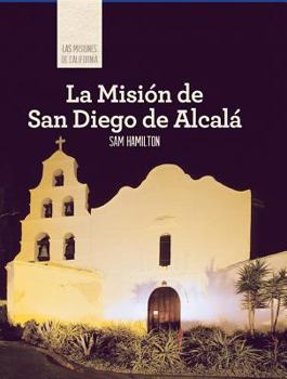 Paperback La Misión de San Diego de Alcalá (Discovering Mission San Diego de Alcalá) [Spanish] Book