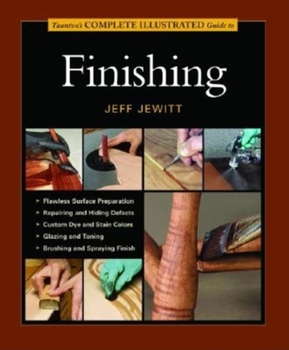 Paperback Taunton's Complete Illustrated Guide to Finishing Book
