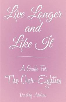 Paperback Live Longer and Like It: A Guide for the Over-Eighties Book