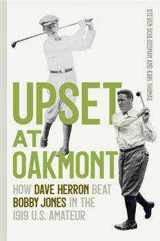 Paperback Upset at Oakmont: How Dave Herron Beat Bobby Jones in the 1919 U.S. Amateur Book