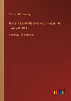 Paperback Narrative and Miscellaneous Papers; In Two Volumes: Complete - in large print Book