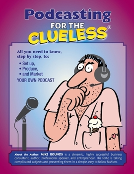 Paperback Podcasting for the Clueless: How to create and Market a Podcast for FREE Book