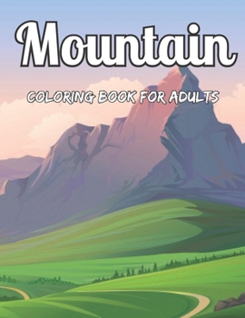 Paperback Mountain Coloring Book For Adults: An Adults coloring book Mountain Design Relief Stress Book