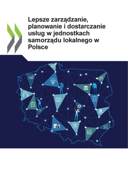 Lepsze zarządzanie, planowanie i dostarczanie usług w jednostkach samorządu lokalnego w Polsce